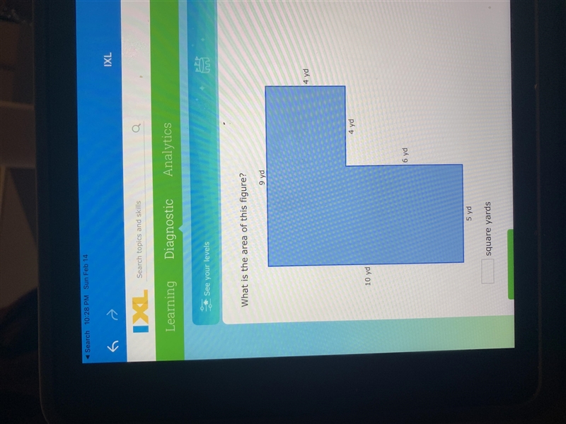 See your levelsWhat is the area of this figure?9 yd4 yd4 yd10 yd6 yd5 ydsquare yards-example-1