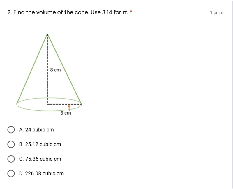 Find the volume of the cone. Use 3.14 for π.A. 24 cubic cmB. 25.12 cubic cmC. 75.36 cubic-example-1