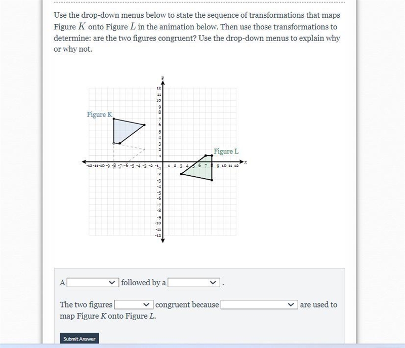 Use the drop-down menus below to state the sequence of transformations that maps Figure-example-1