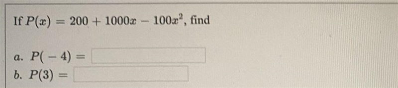 If P(x) = 200 + 100x - 100x^2, finda.P(-4)= b.P(3)=-example-1