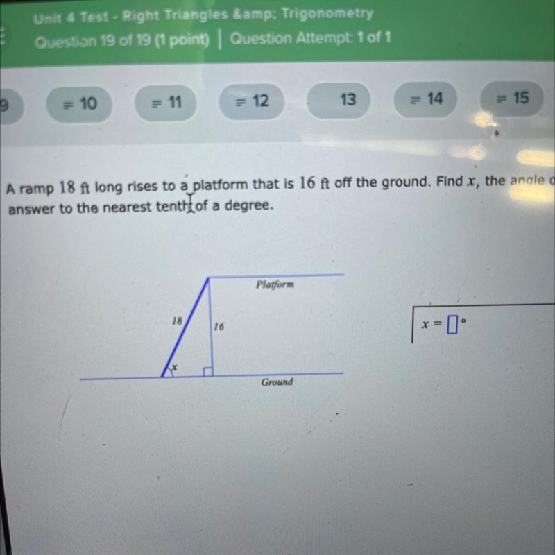 A ramp 18 ft long rises to a platform that is 16 ft off the ground. Find x, the angle-example-1