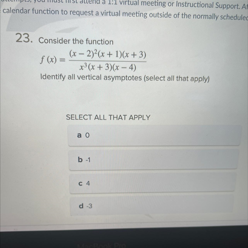 Consider the function…….. Identify all vertical asymptotes (select all that apply-example-1