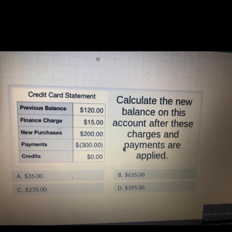 Credit Card StatementPrevious Balance $120.00Finance Charge$15.00Calculate the newbalance-example-1