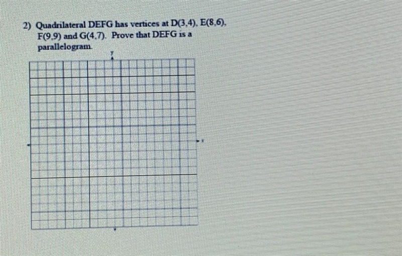 quadrilateral DEFG has vertices at D(3,4), E(8,6), F(9,9), and G(4,7). Prove that-example-1