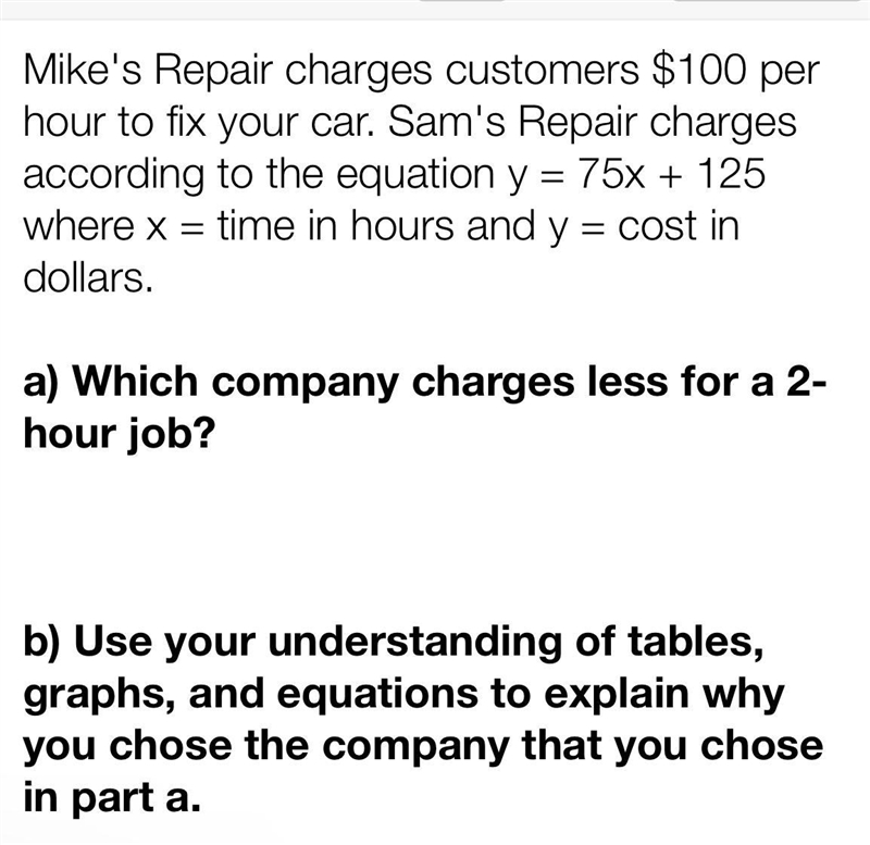 (Mike's Repair charges customers $100 perhour to fix your car. Sam's Repair chargesaccording-example-1