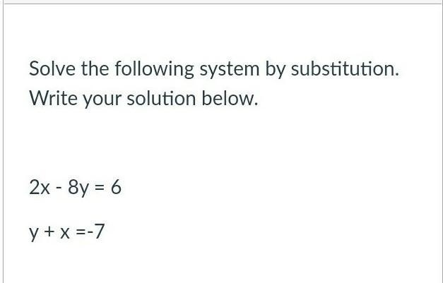 Solve the following system by substitution, also do the steps in getting the answer-example-1