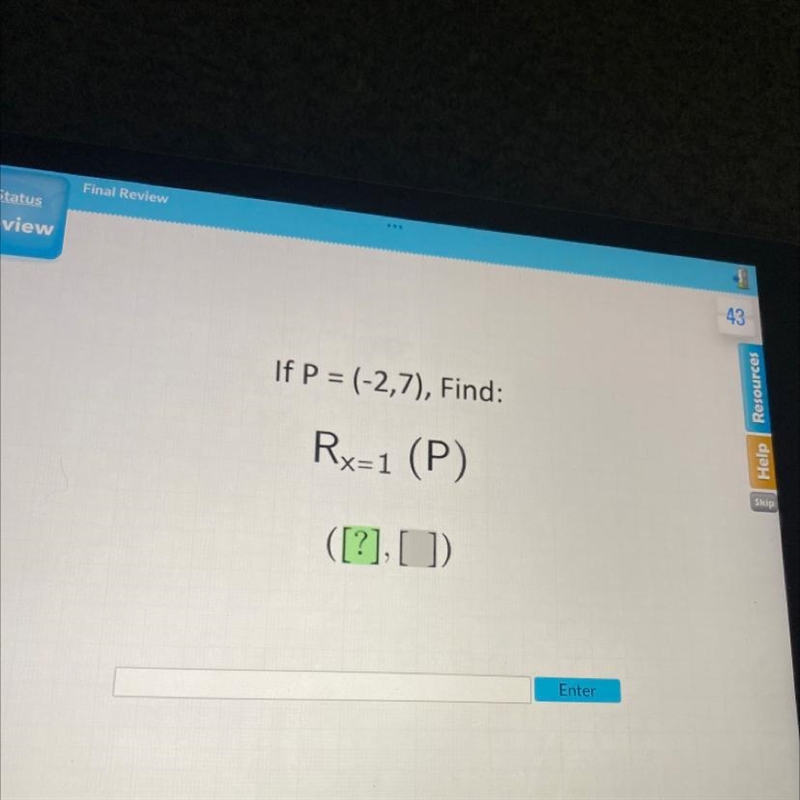 If P = (-2,7), Find: Rx-1(P) ([?], [])-example-1