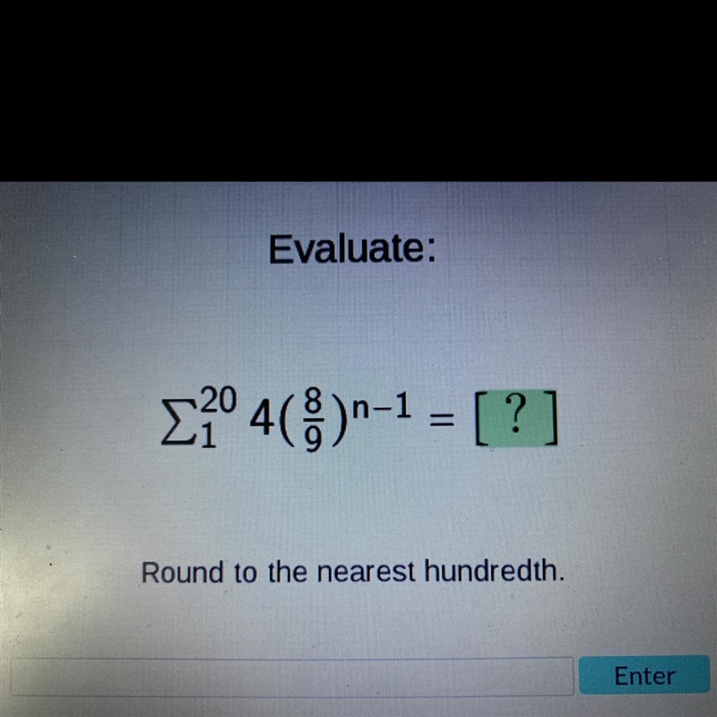 Evaluate:Σ²0 4( 8 )n-1 = [? ]Round to the nearest hundredth.-example-1