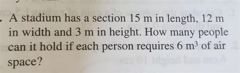 a stadium has a section 15cm in length,12m in width and 3m in height. how many people-example-1