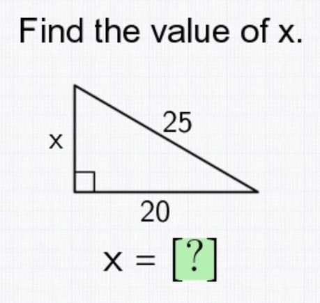 Find the value of x. 25 X 20 X = [?] Enter the number that belongs in the green box-example-1