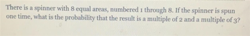 There is a spinner with 8 equal areas, numbered 1 through 8. If the spinner is spunone-example-1