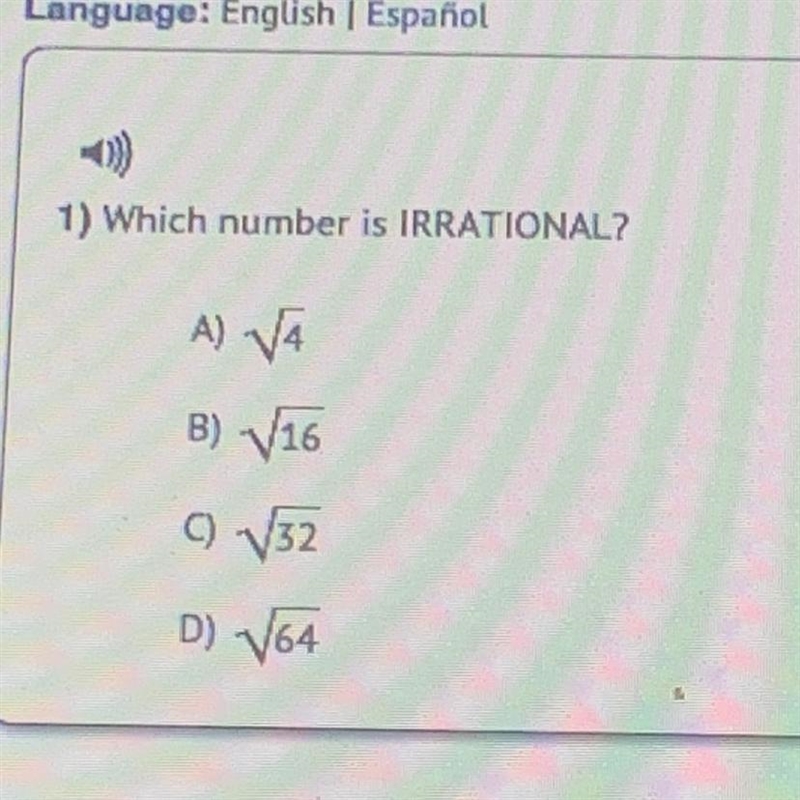 1) Which number is IRRATIONAL? A) 4 B) 16 C) 32 D) 64-example-1