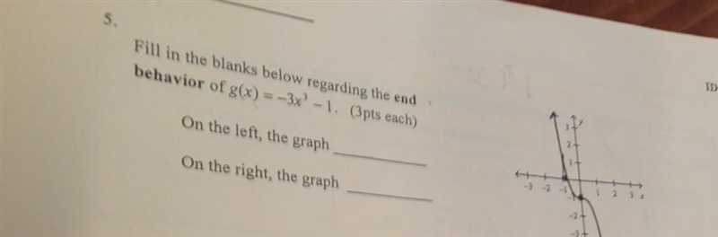 Fill in the blanks below regarding the end behavior of g(x) = -3x - 1. (3 pts each-example-1