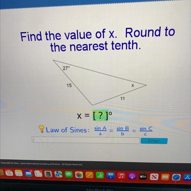 Find the value of x. Round tothe nearest tenth.27°15х11x = [? ]°Law of Sines: sin-example-1