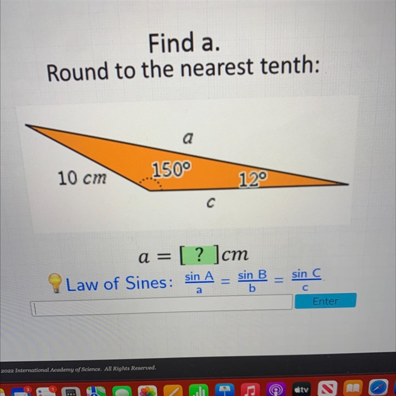 Find aRound to the nearest tenth:a10 cm1500120=a = [? ]cmLaw of Sines: sin Asin B-example-1