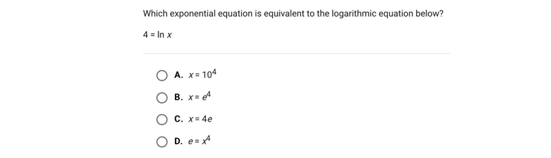 Which exponential equation is equivalent to the logarithmic equation below?4 = ln-example-1