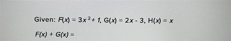 Given: F(x) = 3x^2+ 1, G(x) = 2x - 3, H(x) = xF(x) + G(x) =-example-1