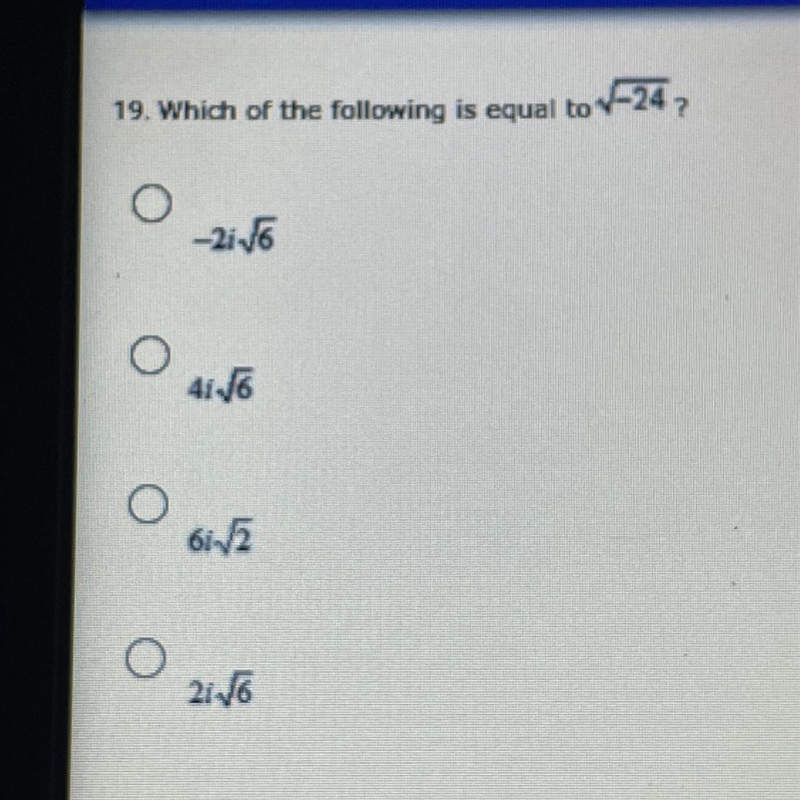 19. Which of the following is equal to V-24 ?O-2iV64i 166i-1/2O21 V6-example-1