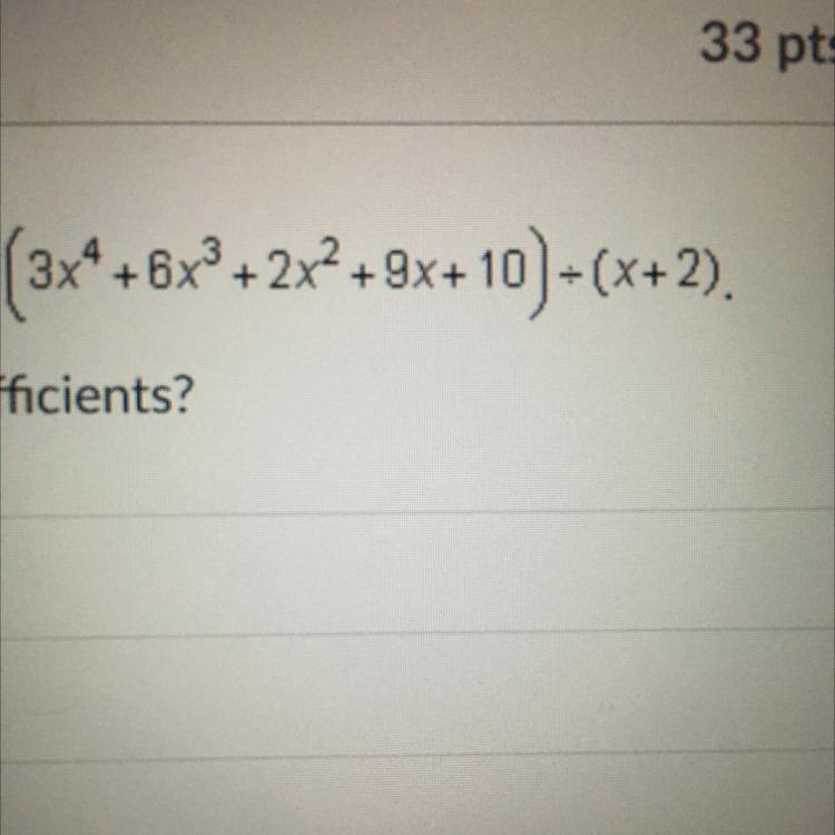 Joshua decides to use synthetic division to find the the quotient of (equation provided-example-1