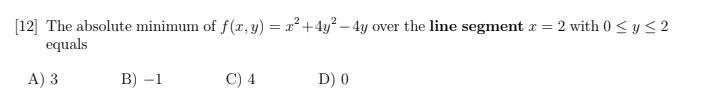 The absolute minimum of f(x,y) = x^(2) + 4y^(2) -4y over the line segment x = 2 with-example-1