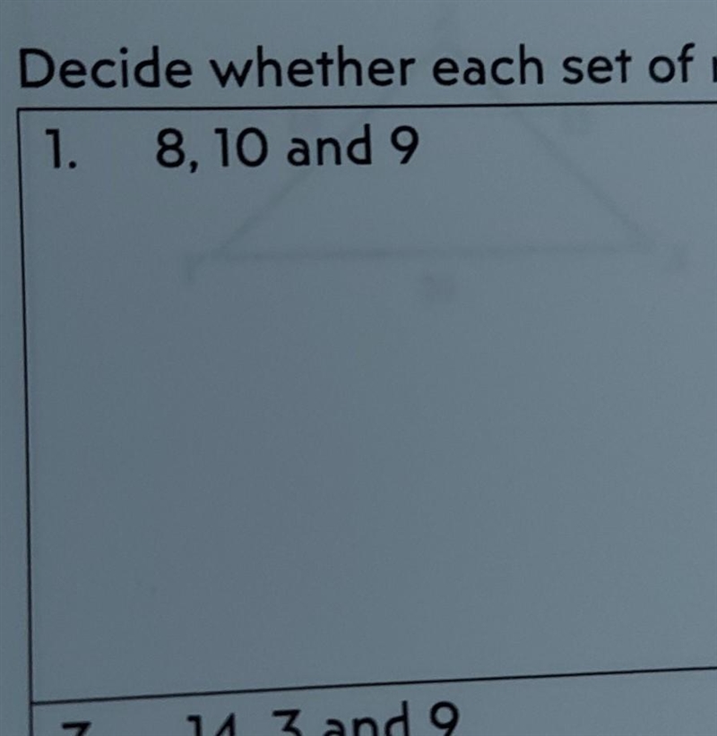 Decide whether each set of numbers can form a triangle. Be sure to show work. 1-) 8,10 and-example-1