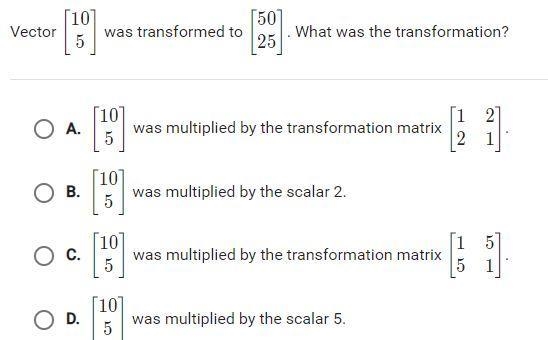 Vector 10 5 was transformed to 50 25. What was the transformation?-example-1