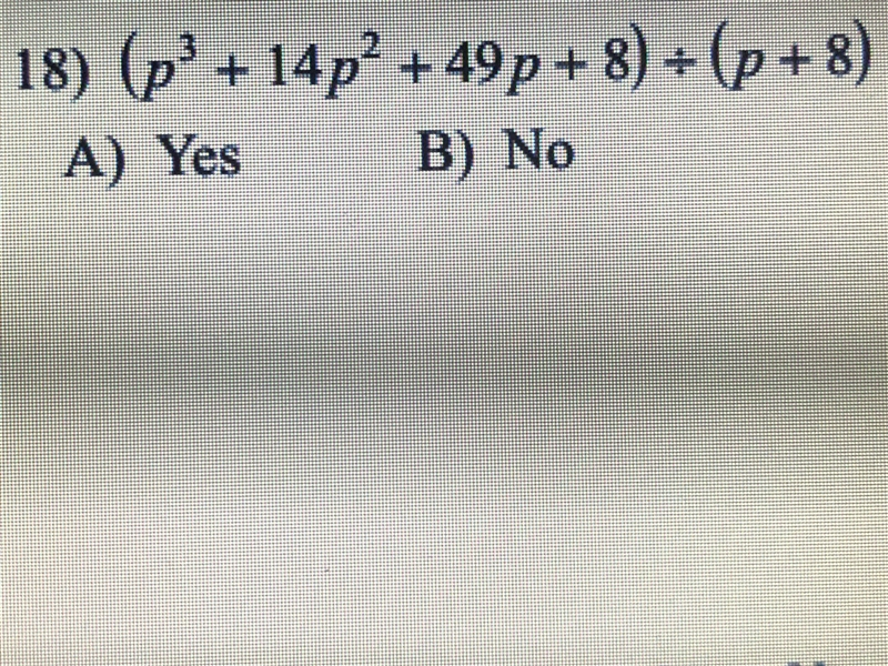 Help question #18 Question: State if the given Binomial is a factor of the given polynomial-example-1