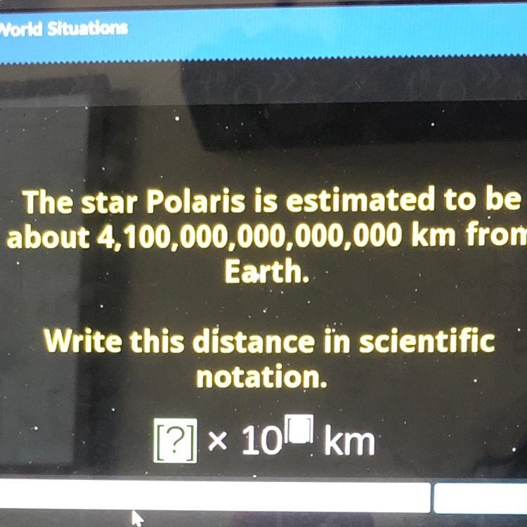 The star Polaris is estimated to be about 4,100,000,000,000,000 km from Earth. Write-example-1