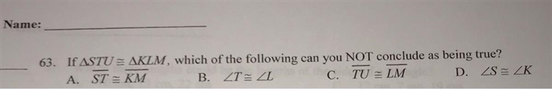 63. IF ASTU = AKLM, which of the following can you NOT conclude as being true?A ST-example-1