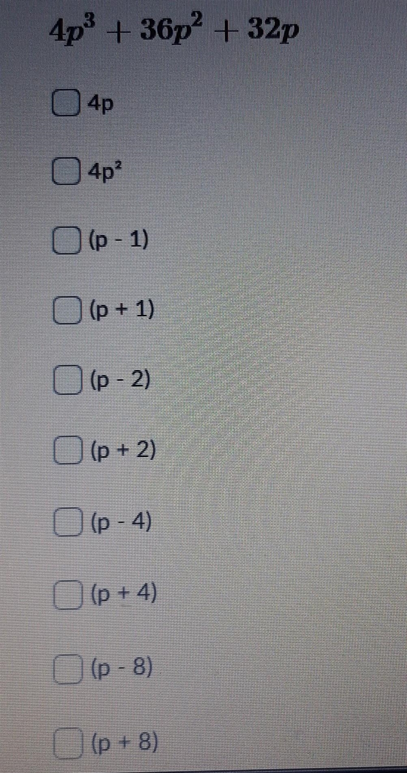 Select all factors of the following polynomial: 4p3 + 36p2 + 32p-example-1