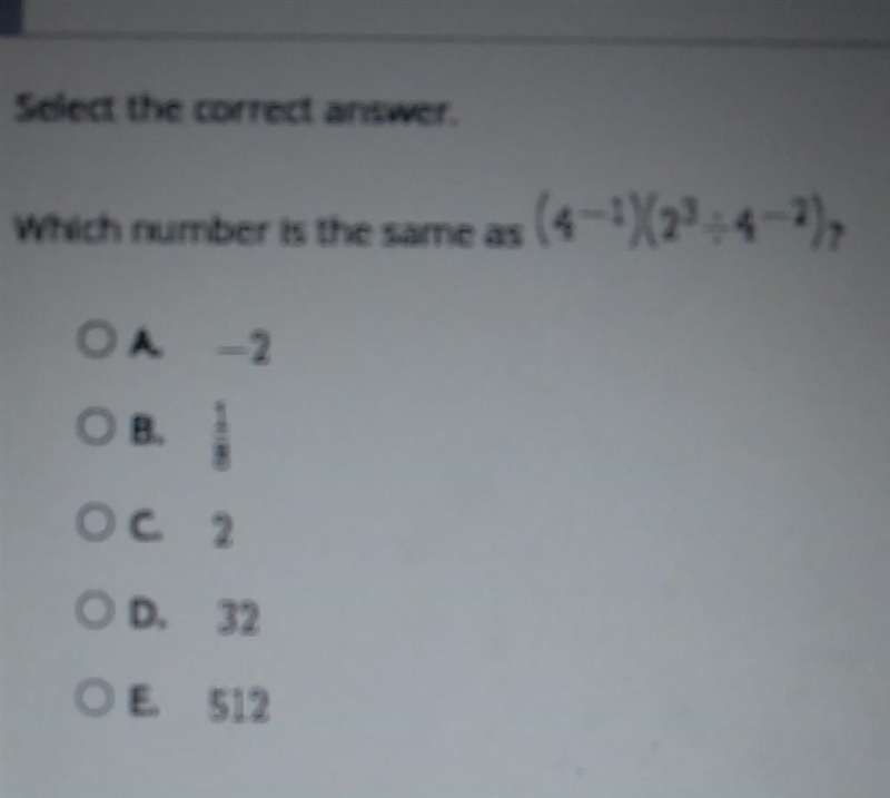 Which number is the same as (4-1)20-4-2), A - 2 B. 1/8C 2 D. 32 E. 512-example-1