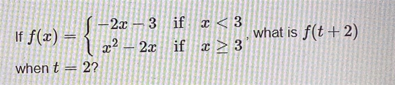 Inf(a) = (-22-3 if = <3|2?when t = 22- 22 if 2 > 3: what is f(t+2)-example-1