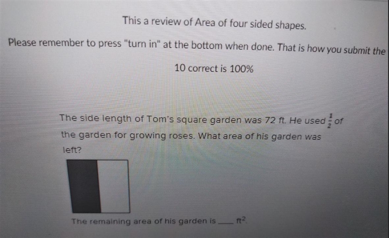 The side length of Tom's square garden was 72 ft. He used ½ of the garden for growing-example-1