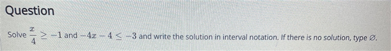 Solve - > -1 and 40 – 45 –3 and write the solution in interval notation. If there-example-1