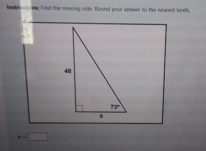 Instructions: Find the missing side. Round your answer to the nearest tenth. 48 73° х-example-1