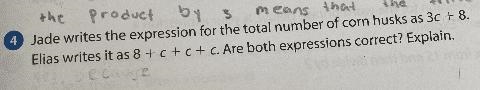 Jade writes the expression for the total number of corn husks as 3c + 8.Elias writes-example-1