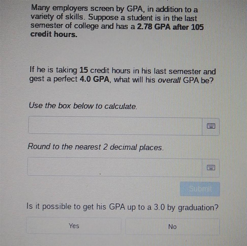 Calculate than round to the nearest 2 decimal places. Is it possible to get his GPA-example-1