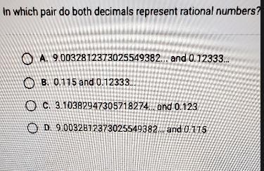 In which pair do both decimals represent rational numbers? O A. 9.0032812373025549382... and-example-1