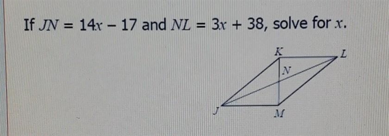 If JN =14x -17 and NL = 3x +38, solve for X-example-1