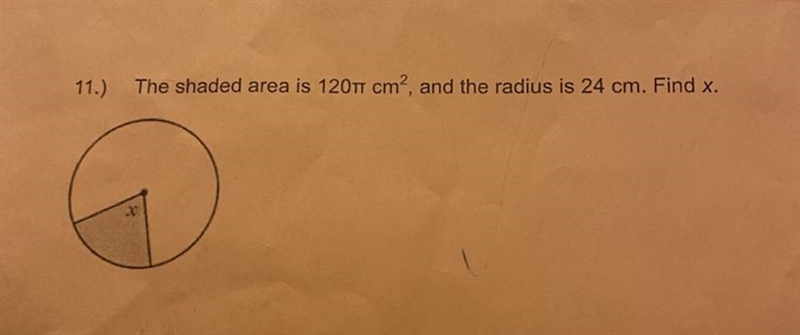 The shaded area is 120T cm?, and the radius is 24 cm. Find X.-example-1