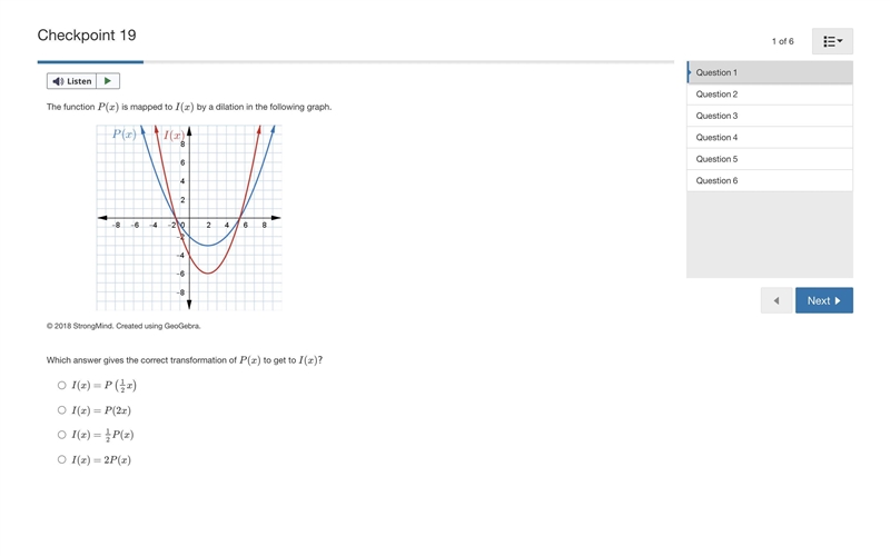 The function P(x) is mapped to I(x) by a dilation in the following graph. Parabola-example-1