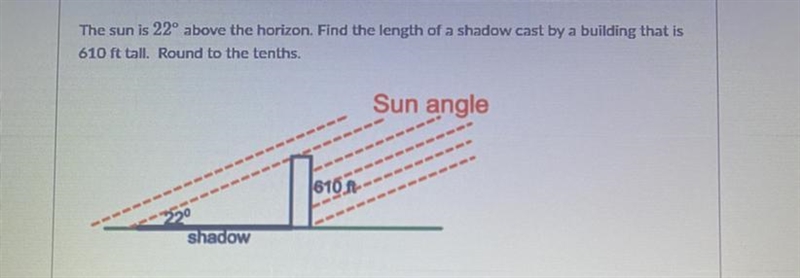 Find the length of a shadow cast by a building that is 610ft tall round to the tenths-example-1