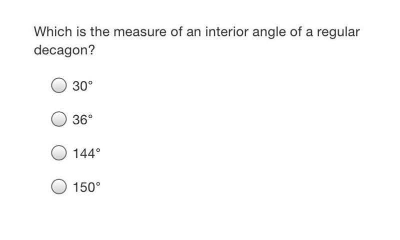 Which is the measure of an interior angle of a regular decagon?30°36°144°150°-example-1