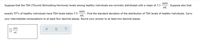 Suppose that the TSH (Thyroid Stimulating Hormone) levels among healthy individuals-example-1