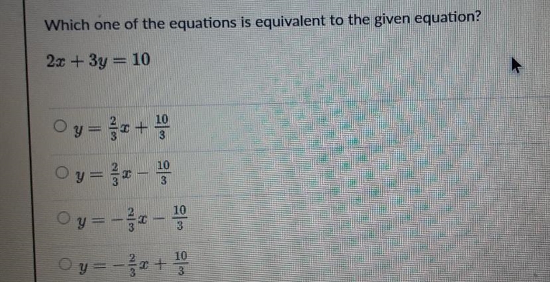 Which one of the equations is equivalent to the given equation? 2x + 3y = 10-example-1