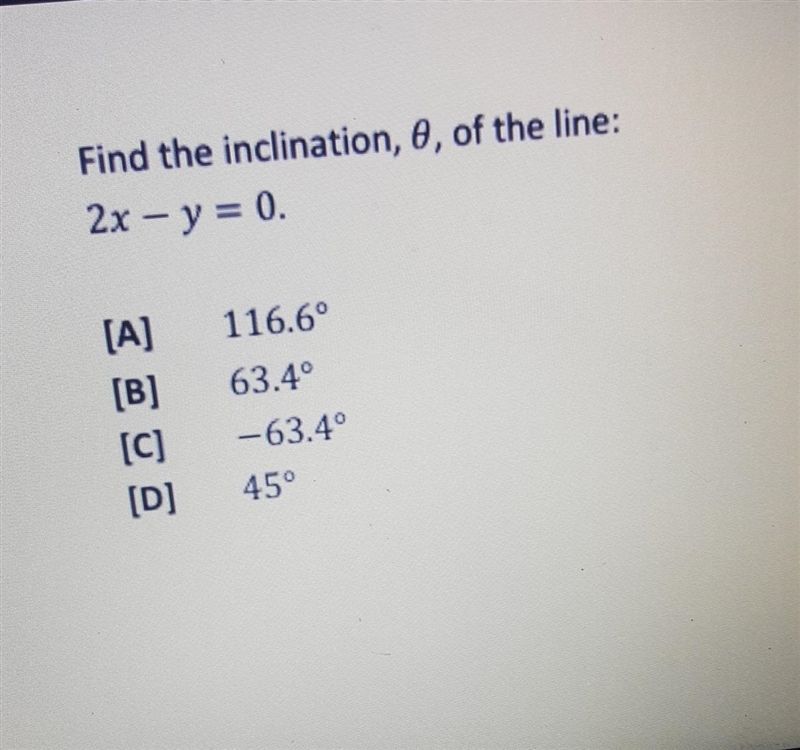 Find the inclination,Ø, of the line 2x - y = 0-example-1