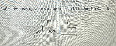 Enter the missing values in the area model to find 10(8y + 5)+510BoyAccording to the-example-1