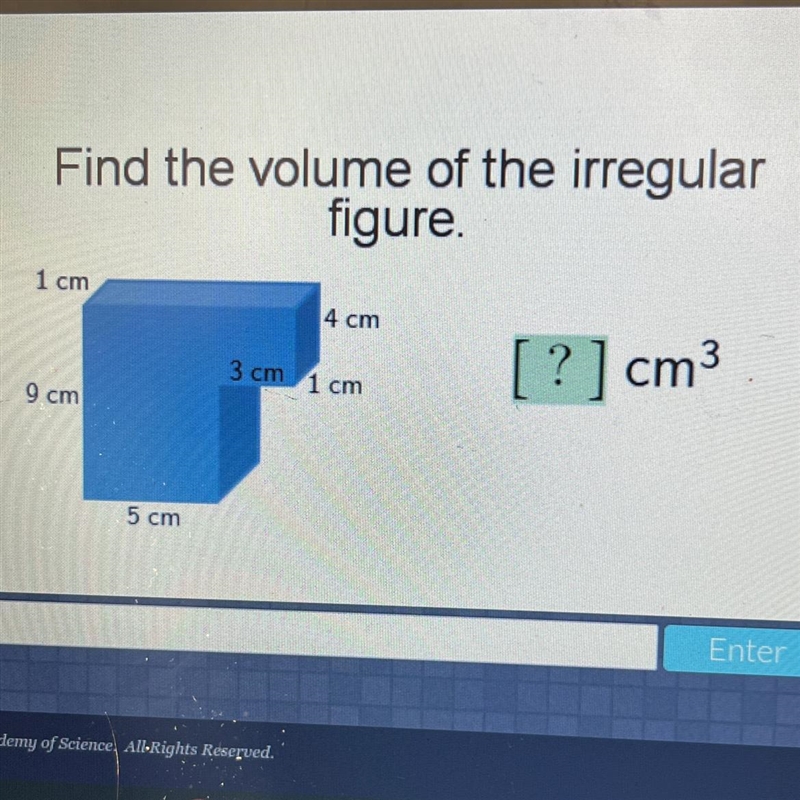 Find the volume of the irregular figure. 1 cm 4 cm 3 cm 1 cm 9 cm ?] cm 5 cm-example-1