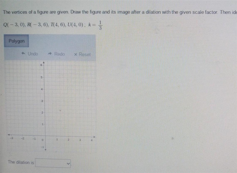 The vertices of a figure are given. Draw the figure and its image after a dilation-example-1