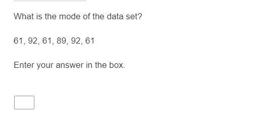 Please help:What is the mode of the data set?61, 92, 61, 89, 92, 61Enter your answer-example-1